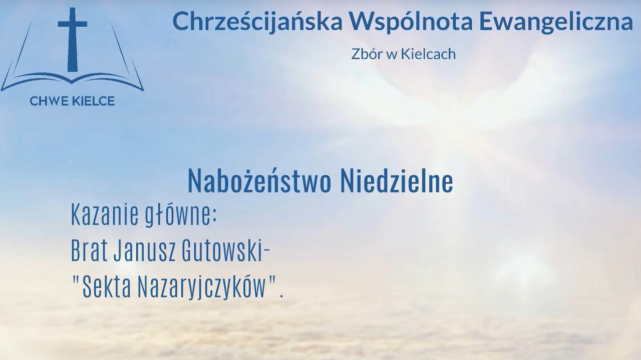 2026 02 01 CHWE KielceKazanie główne: Brat Janusz Gutowski - Wyjątkowość sekty Nazaryjczyków.