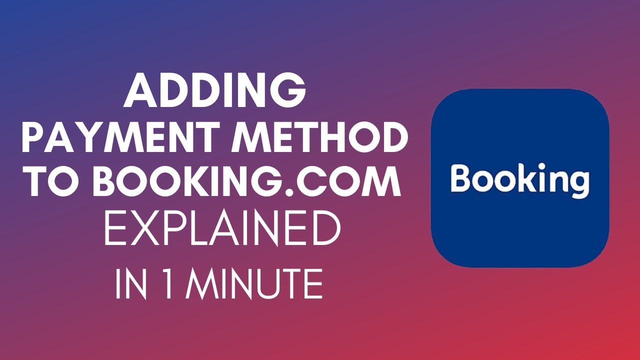 How To Add Payment Method To Booking.com In 2024?