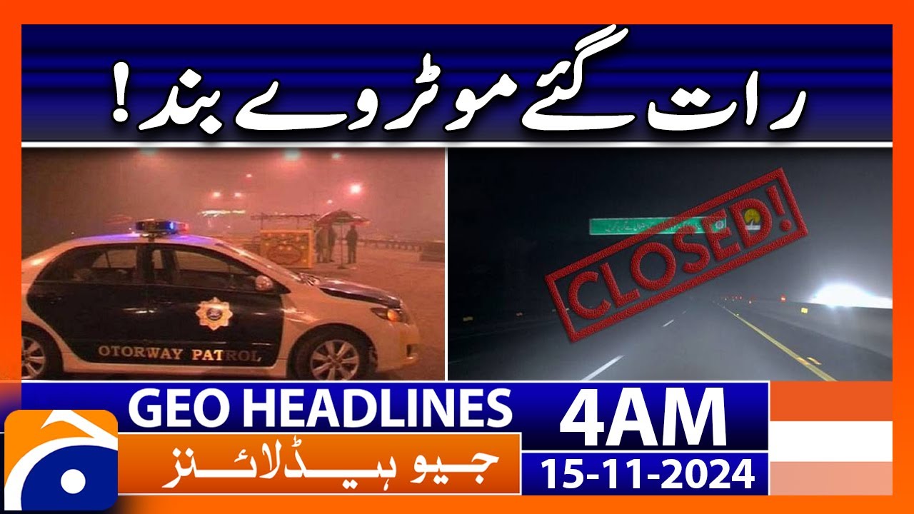 Motorway Latest Situation: Geo News 4AM Headlines (15 Nov 2024)