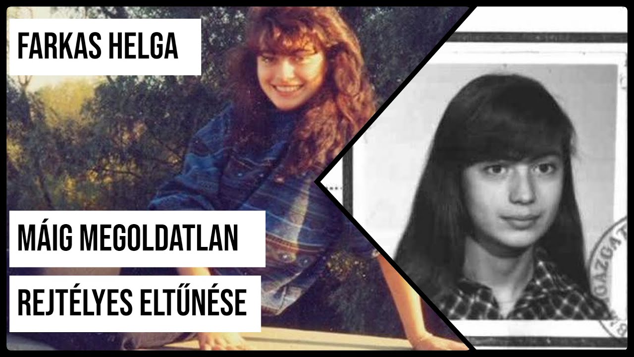 Farkas Helga máig megoldatlan rejtélyes eltűnése