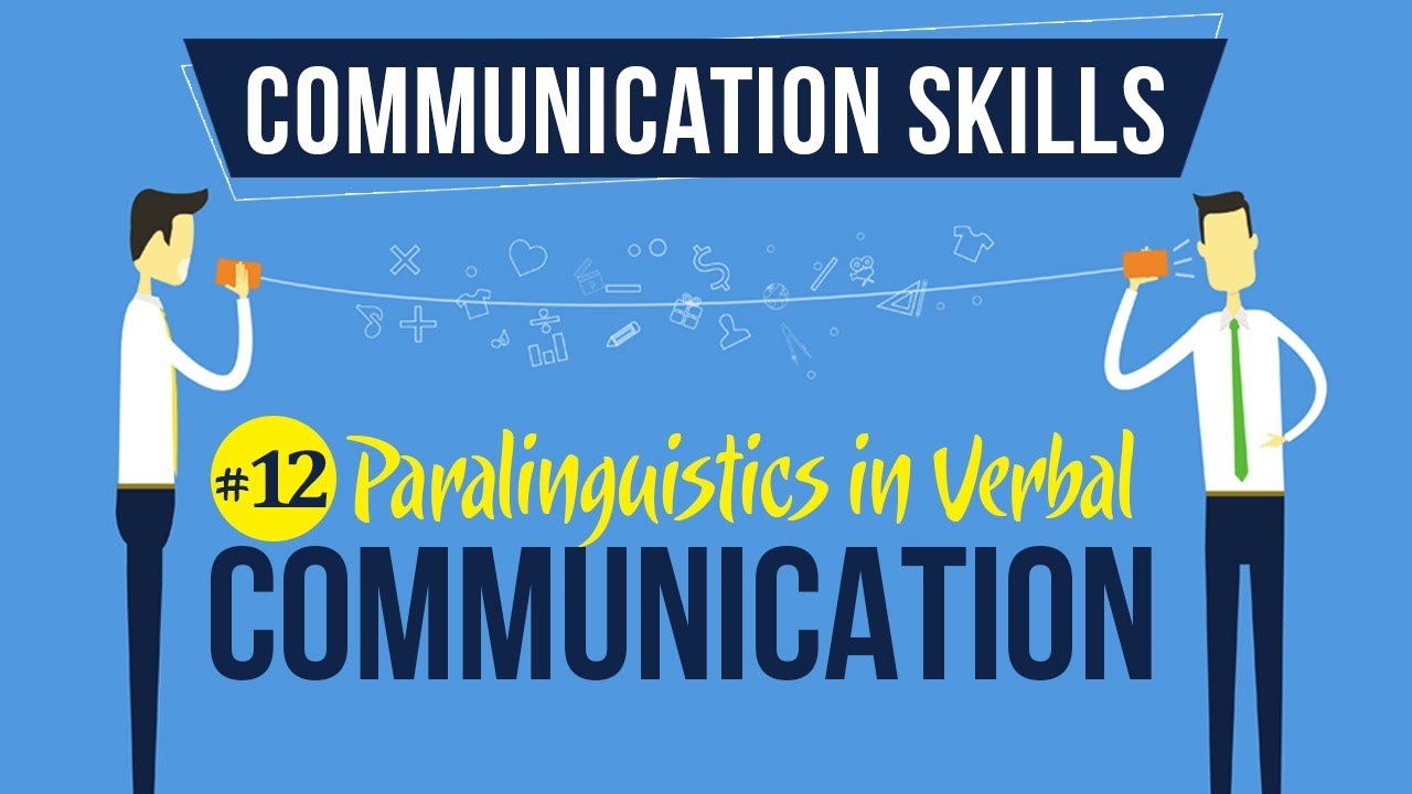 Paralinguistics in Verbal Communication - Introduction to Communication Skills