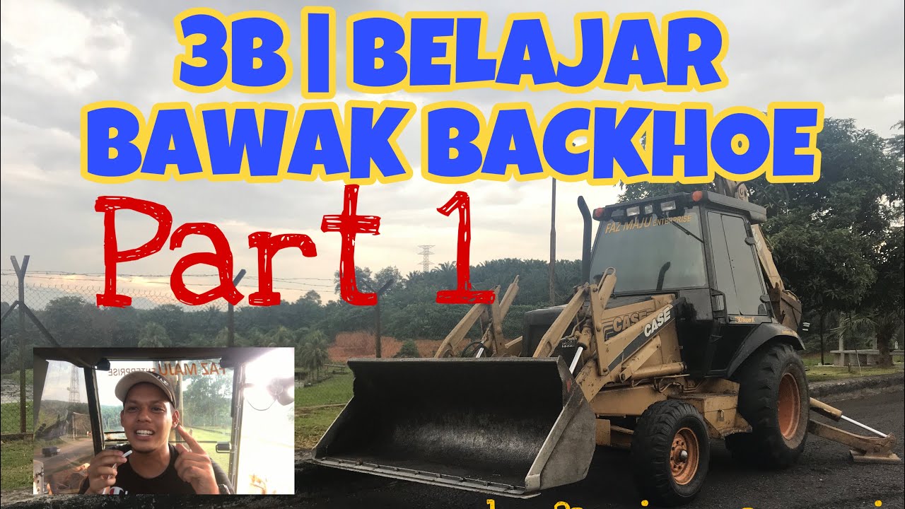 3B BELAJAR BAWAK BACKHOE(Case 580 SUPER K) by fazrienzamzuri PART 1 #SalamSifuSifu #GengKukuBesi