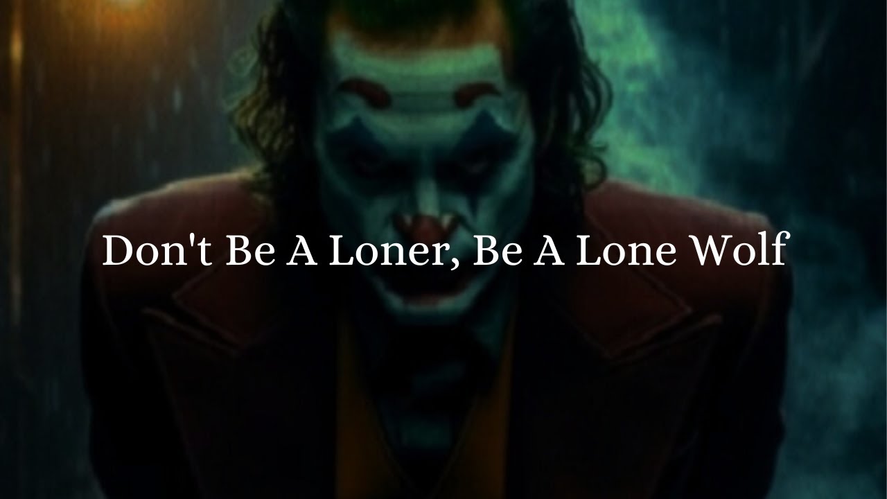 Don't Be A Loner, Be A Lone Wolf - Joker Dark Motivational Speech - Joker Speech - Joker Motivation