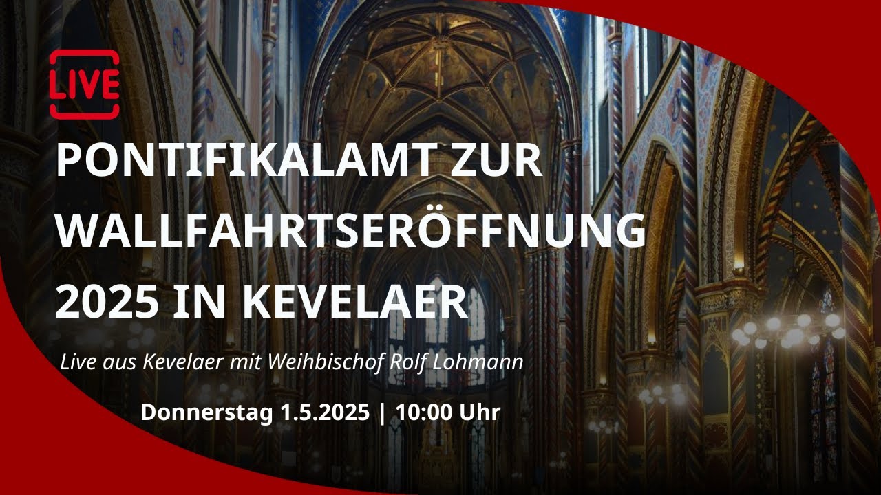 LIVE: Pontifikalamt zur Wallfahrtseröffnung 2025 in Kevelaer