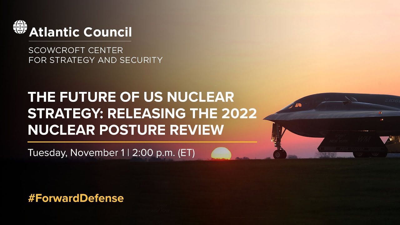 The future of US nuclear strategy: Releasing the 2022 Nuclear Posture Review