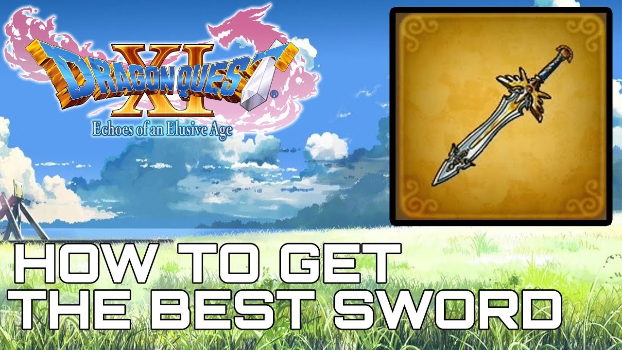 Dragon Quest XI HOW TO GET THE BEST SWORD (SUPREME SWORD OF LIGHT)