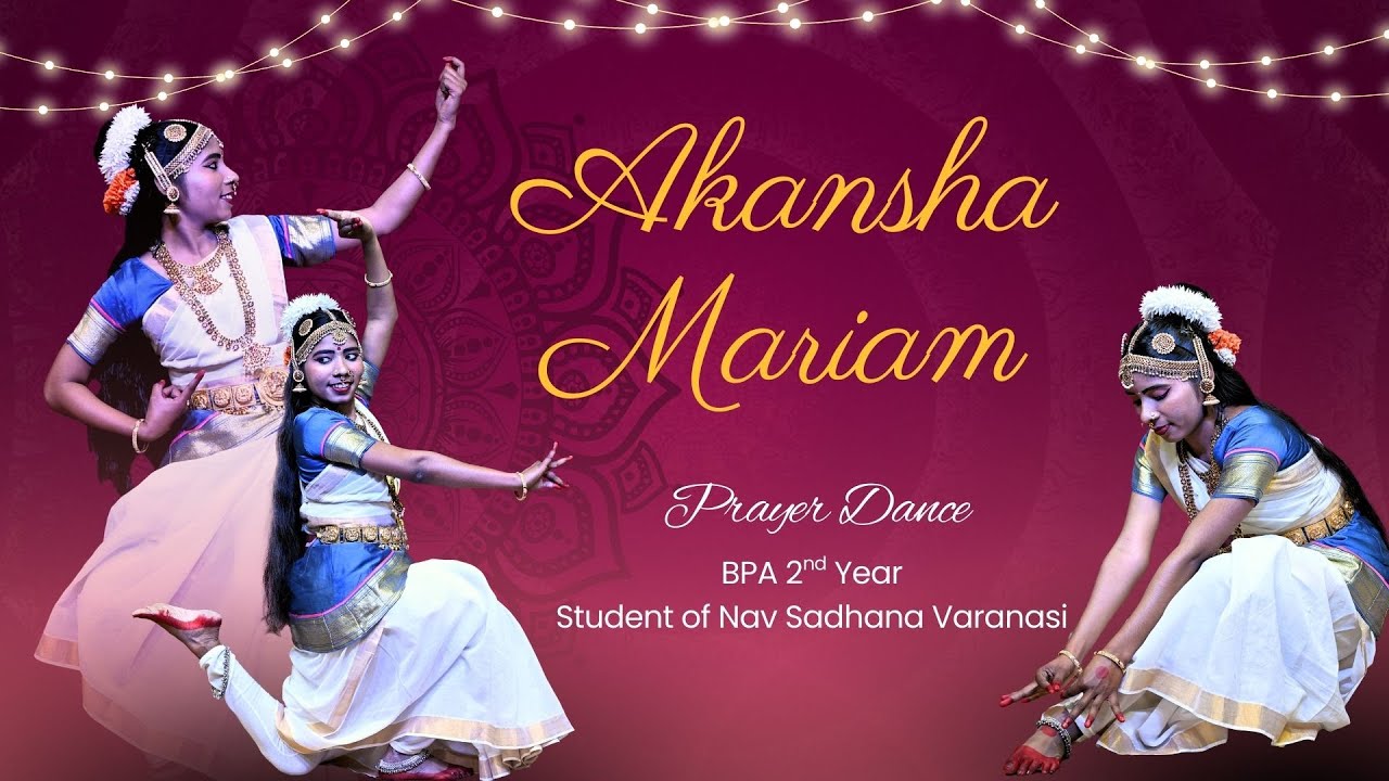Prayer Dance by Akansha Mariam, BPA 2nd Year Student of Nav Sadhana Varanasi