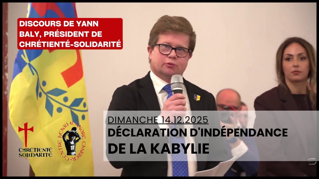 D&Eacute;CLARATION D'IND&Eacute;PENDANCE de la KABYLIE - discours de YANN BALY, pr&eacute;sident de CHR&Eacute;TIENT&Eacute;-SOLIDARIT&Eacute;