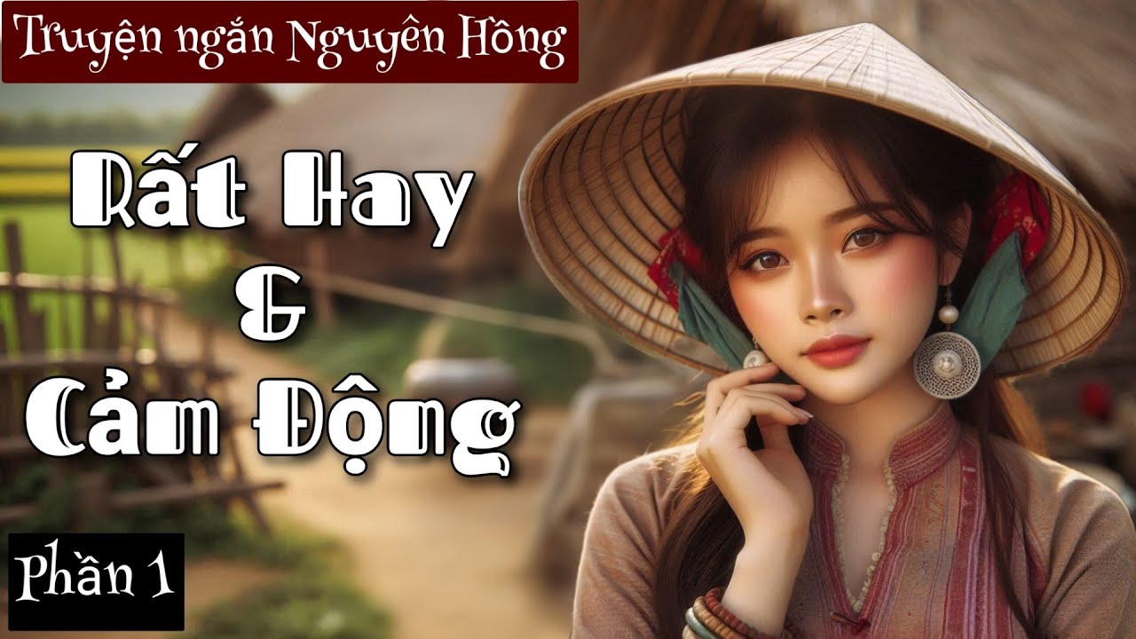 [CẢM ĐỘNG] Tổng Hợp Truyện Ngắn Nguyên Hồng - Phần 1 | Chiến Hữu Audio