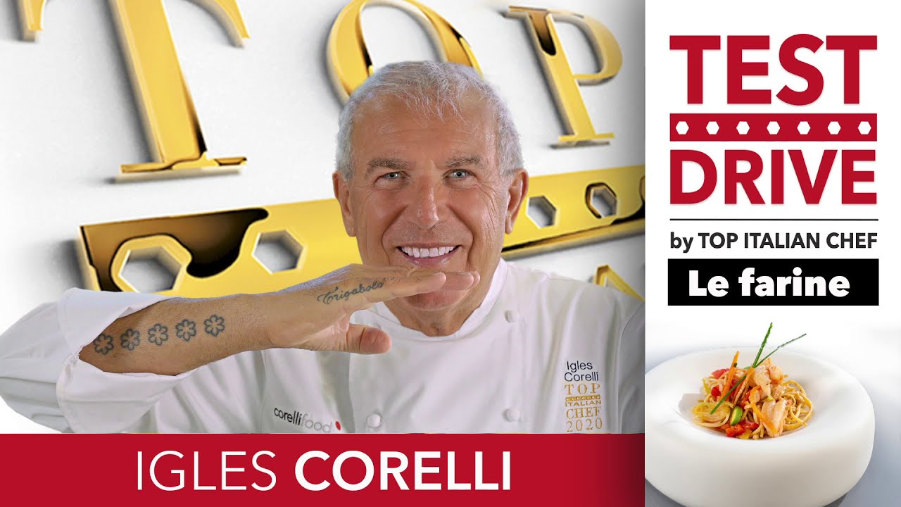 Igles Corelli  - TEST DRIVE Top Italian Chef - Farine