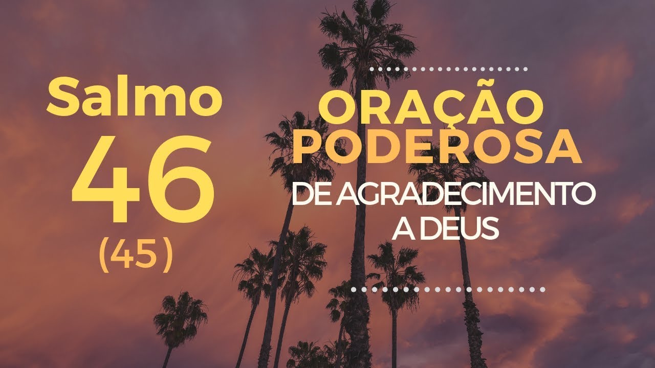 Salmo 46 - Ora&ccedil;&atilde;o poderosa de agradecimento a Deus