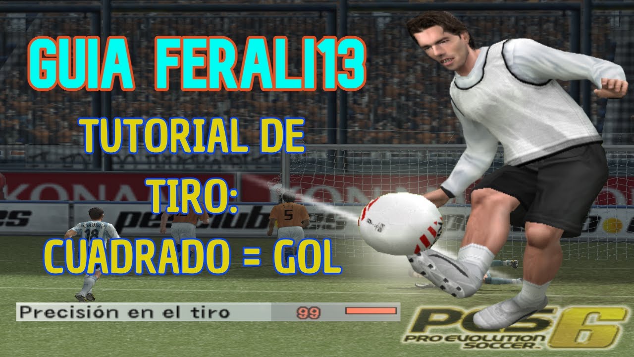 GUÍA ferali13 PES 6 - Más EFECTIVIDAD al patear
