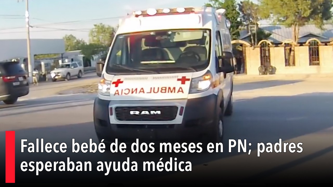 Fallece beb&eacute; de dos meses en PN; padres esperaban ayuda m&eacute;dica