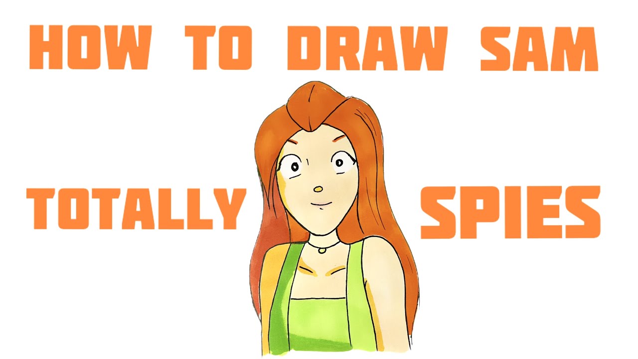 How To Draw Sam Totally Spies: Unveiling the Savvy & Intelligent Spy – Follow Along