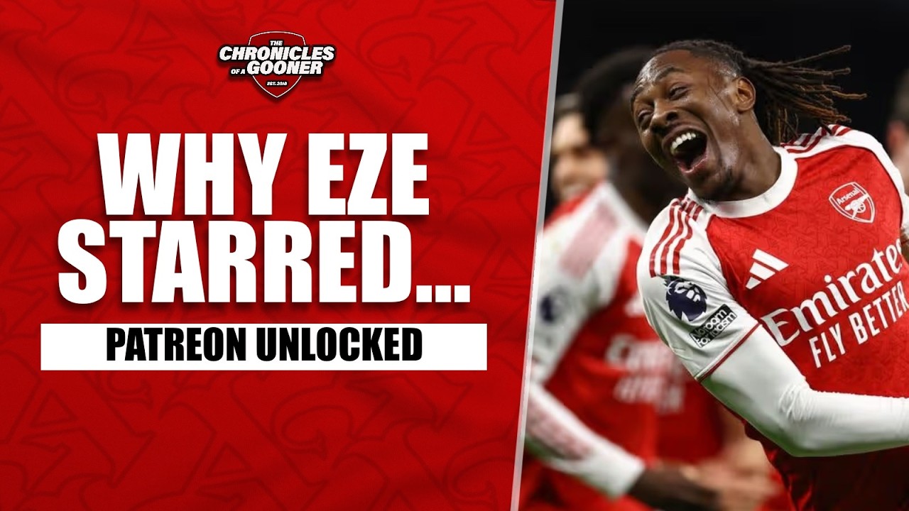 WHY EZE WAS SO GOOD AGAINST SPURS