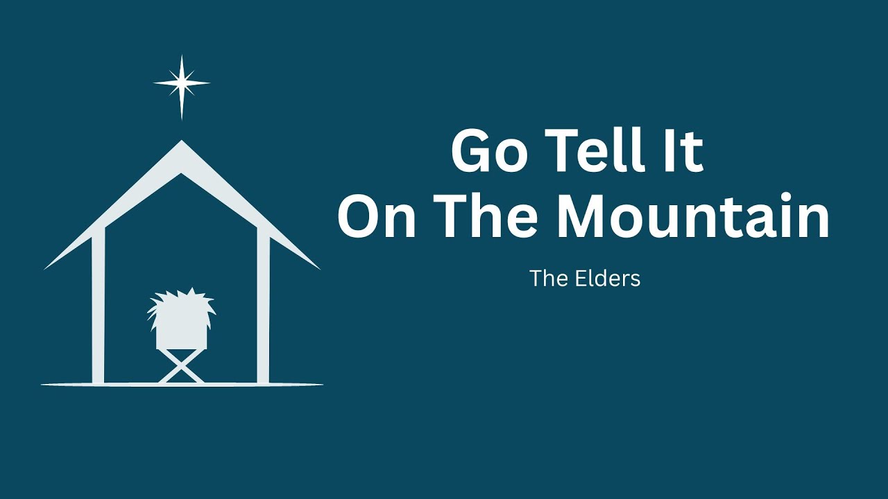 Go Tell It on the Mountain - The Elders