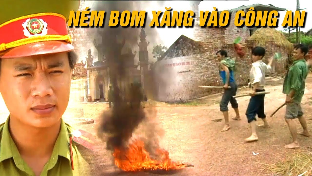 Dân làng Nhô cả gan NÉM BOM XĂNG vào công an | Chuyện Làng Nhô