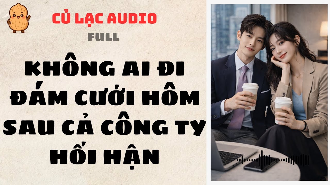 #61 KHÔNG AI ĐI ĐÁM CƯỚI HÔM SAU CẢ CÔNG TY HỐI HẬN | AUDIO FULL #truyenaudio #audio