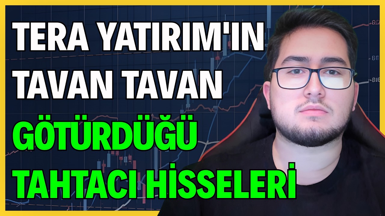 TERA YATIRIM'IN TAVAN TAVAN G&Ouml;T&Uuml;RD&Uuml;Ğ&Uuml; TAHTACI HİSSELERİ | B&Uuml;Y&Uuml;K ALIMA GE&Ccedil;ELİM Mİ?