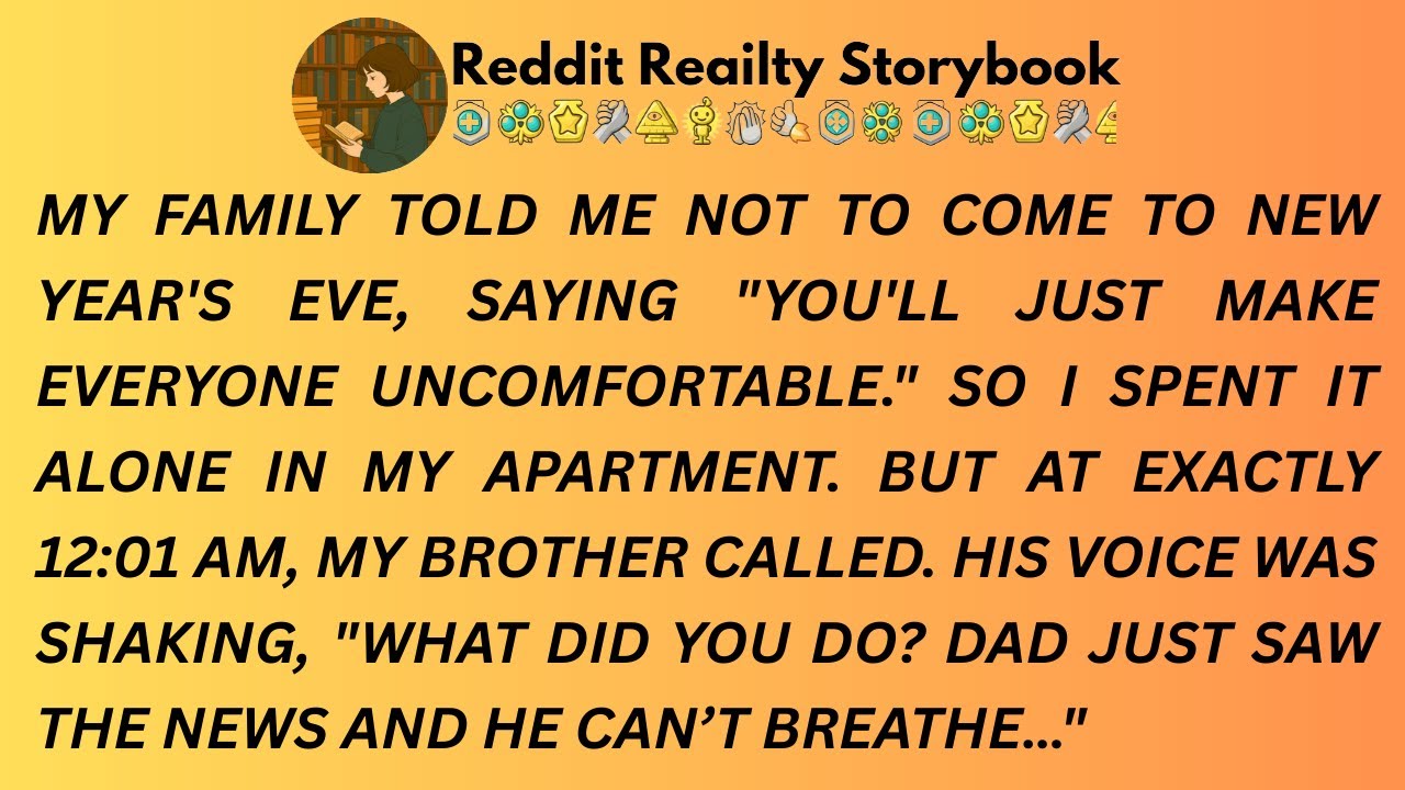 [Full Story]MY FAMILY TOLD ME NOT TO COME TO NEW YEAR'S EVE, SAYING 