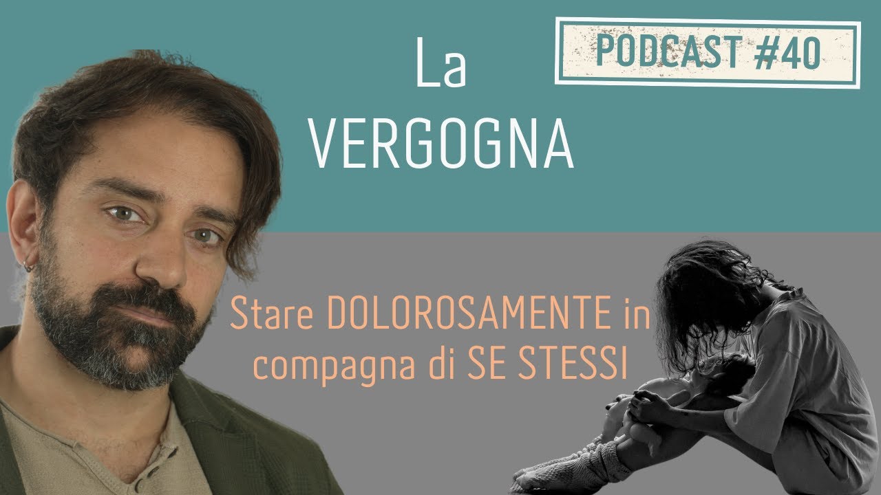 PODCAST Ep. #40 La VERGOGNA | Stare DOLOROSAMENTE in compagnia di SE STESSI