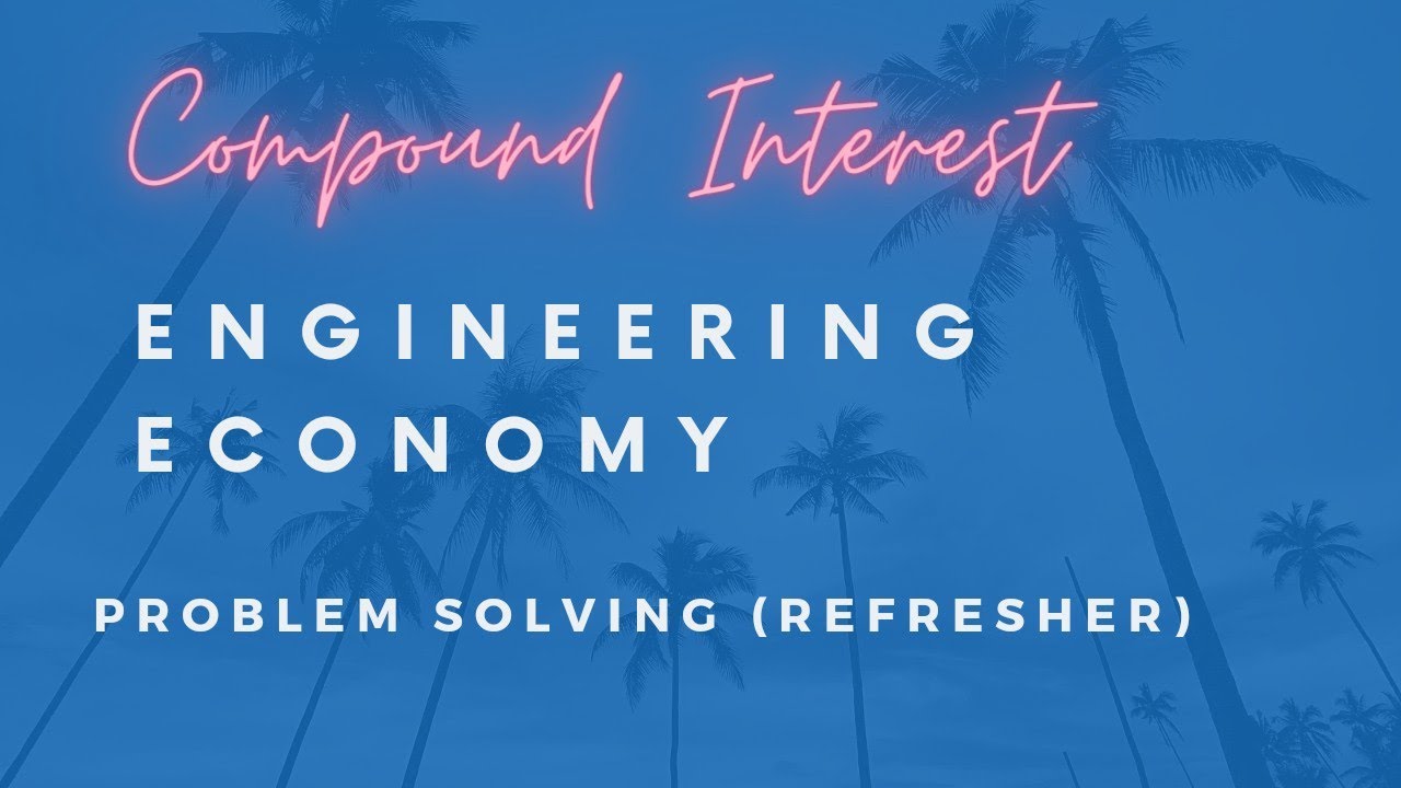 COMPOUND INTEREST - ENGINEERING ECONOMY (PROBLEM SOLVING)