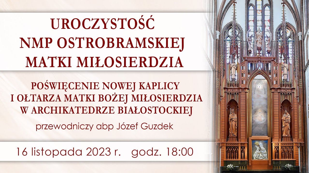 Uroczystość NMP Ostrobramskiej Matki Miłosierdzia - Patronki Archidiecezji Białostockiej