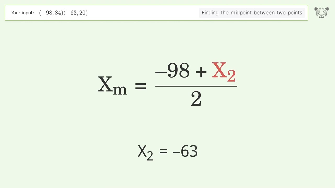 Find the midpoint between two points p1 (-98,84) and p2 (-63,20): Step-by-Step Video Solution