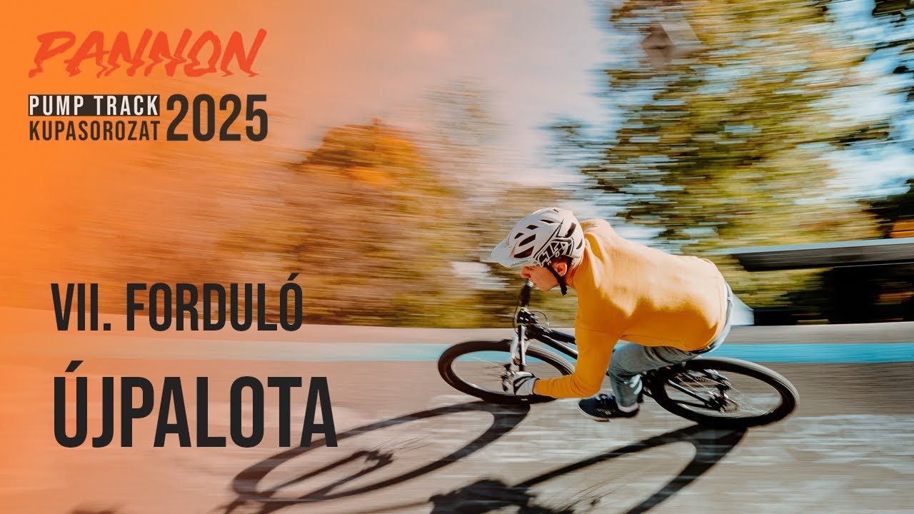 Pannon Pump Track Kupasorozat 2025 - VII. forduló - XV. kerület Újpalota