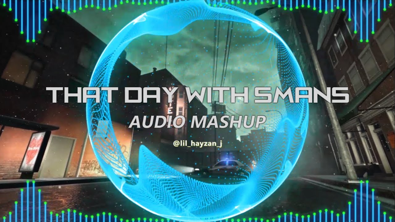 That Day With SMANS (Skrillex vs. Desmeon) | HAYZAN Mashup