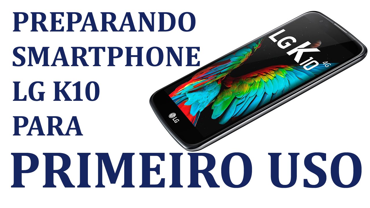 LG K10 Preparando Smartphone para primeiro uso