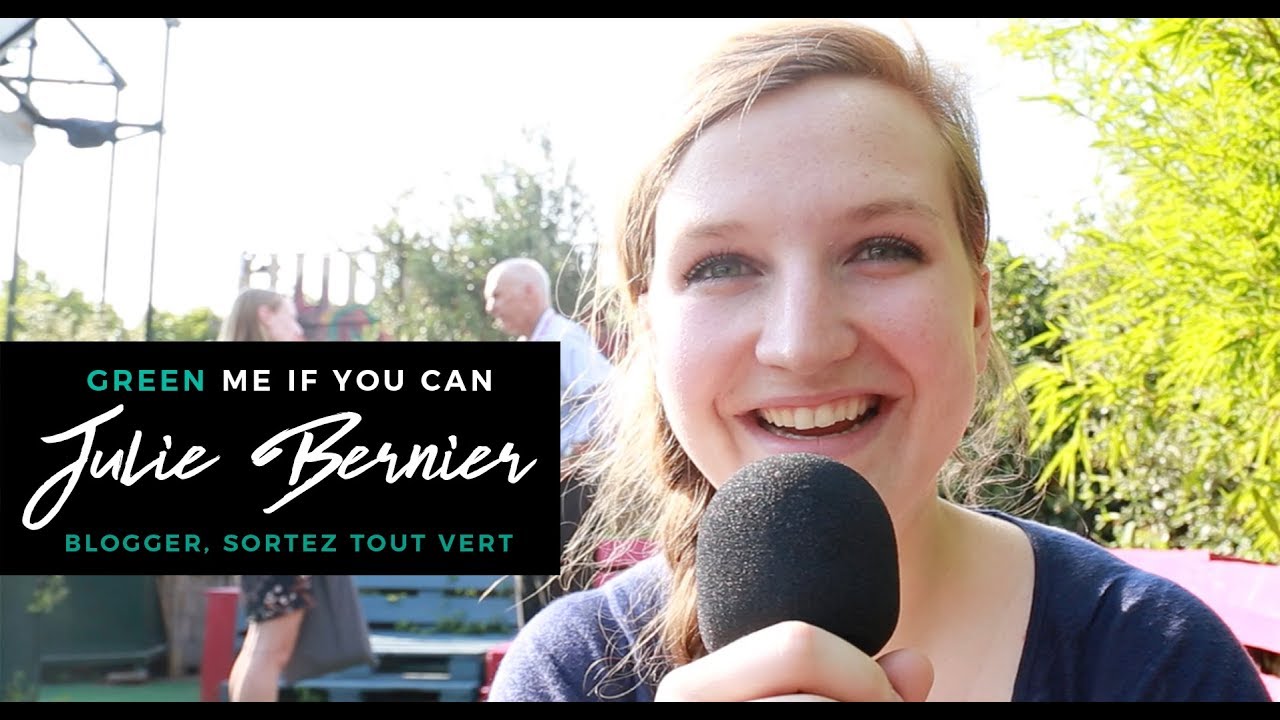 Julie Bernier - Blogger, Sortez Tout Vert