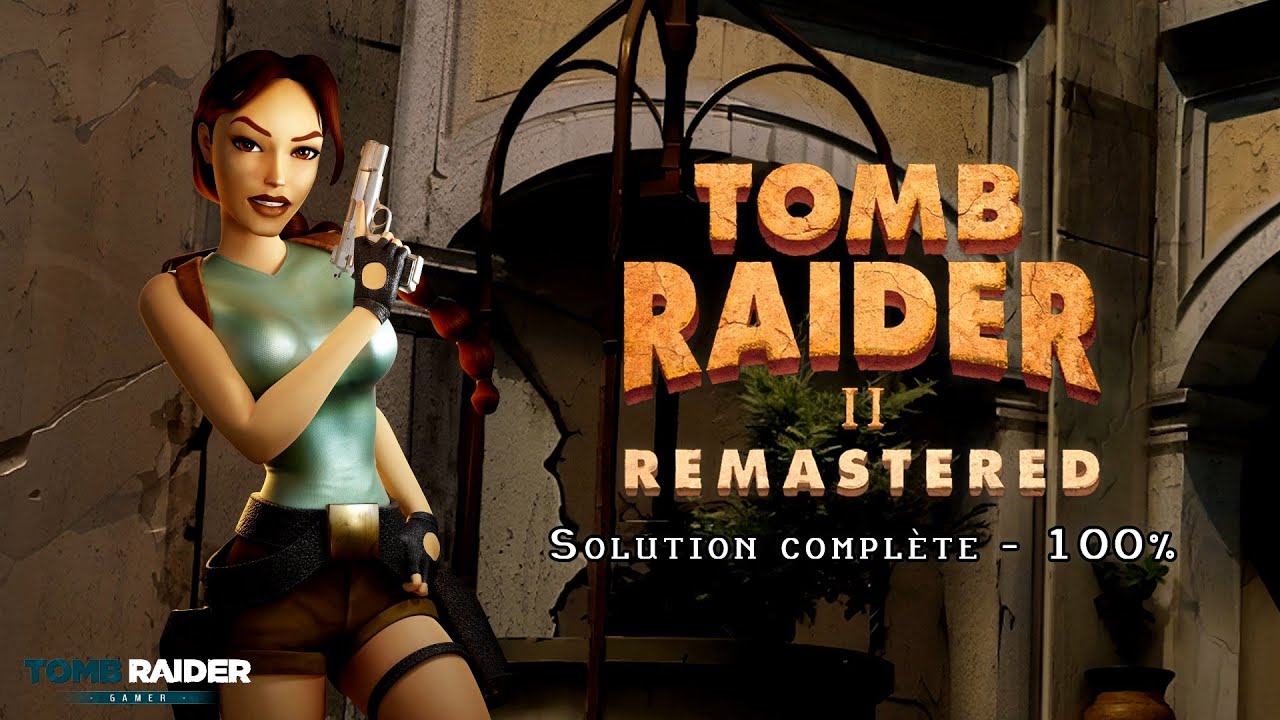 Tomb Raider II Remastered (2024) - Solution compl&egrave;te (Contr&ocirc;les tank - 100%)