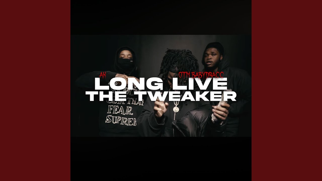 Longlivethetweaker (feat. Ak & Otmbabydracc)
