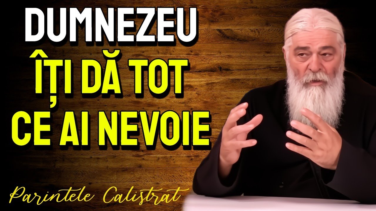 Dumnezeu îți dă TOT CE AI NEVOIE dacă faci asta - Parintele Calistrat