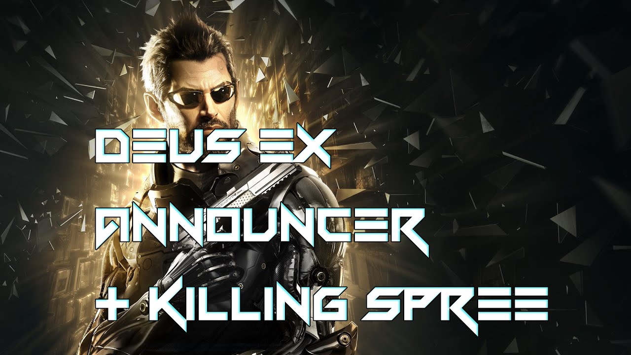 Deus Ex Announcer + Killing Spree for dota 2