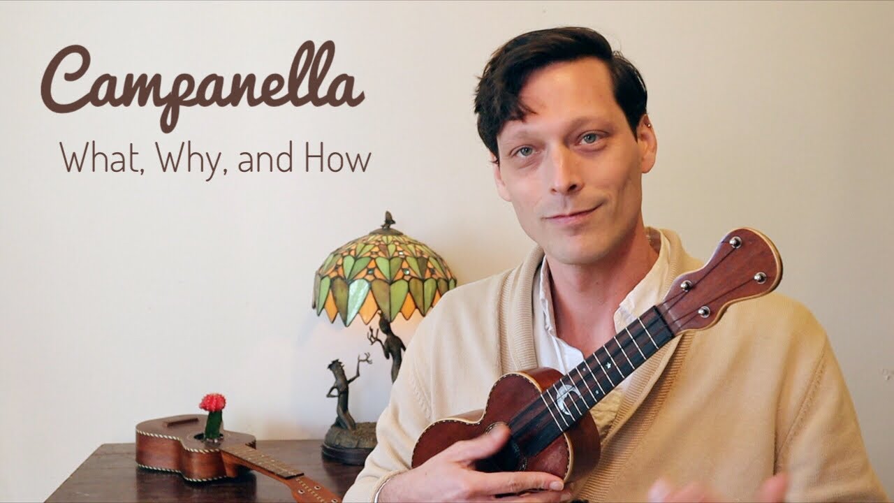 Campanella Ukulele - What Is It, Why Should You Care & How to use it.