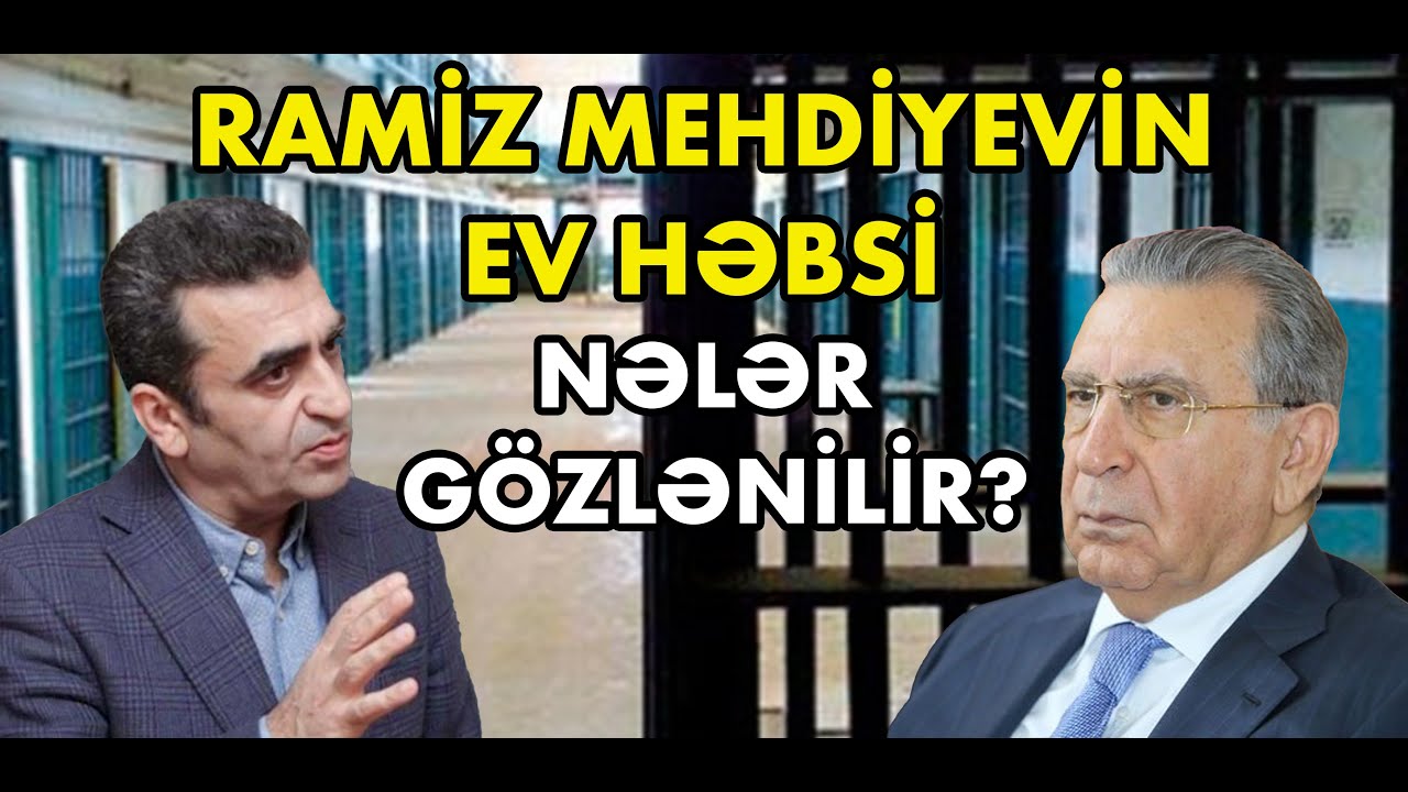 Ramiz Mehdiyevin ev həbsi, nələr gözlənilir? Kamran Həsənli 