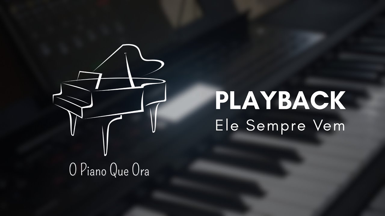 Ele Sempre Vem - Canção & Louvor | Playback Piano