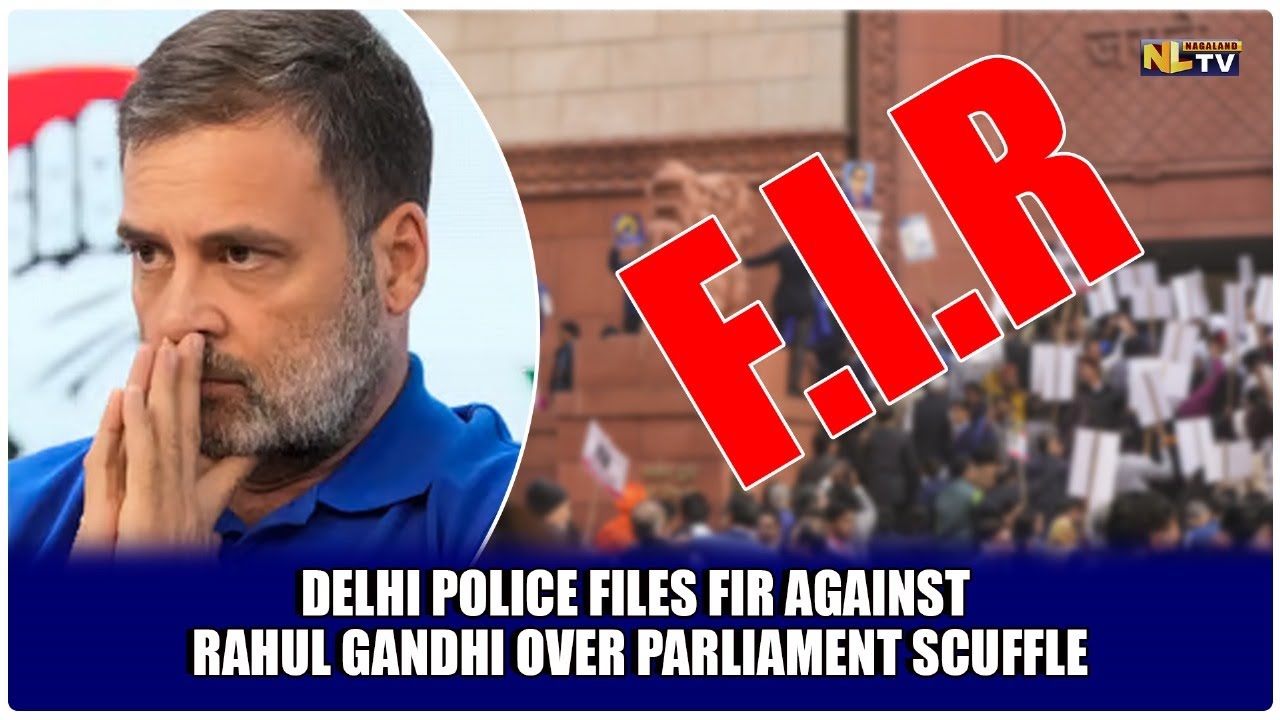 DELHI POLICE FILES FIR AGAINST RAHUL GANDHI OVER PARLIAMENT SCUFFLE