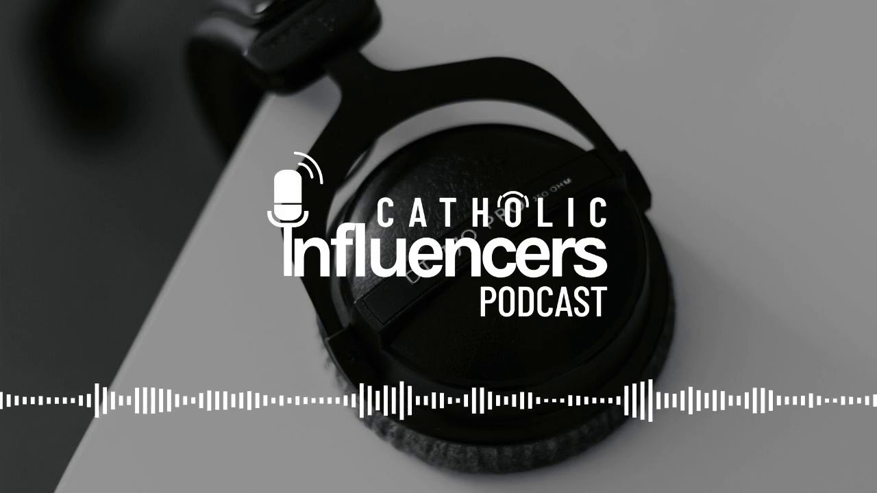 The Catholic Influencers Podcast - Gifts and Talents