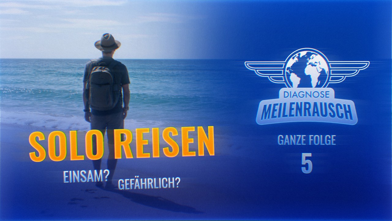 Solo Reisen 101: Tipps, Risiken und magische Momente für Alleinreisende | Ganze Folge #5