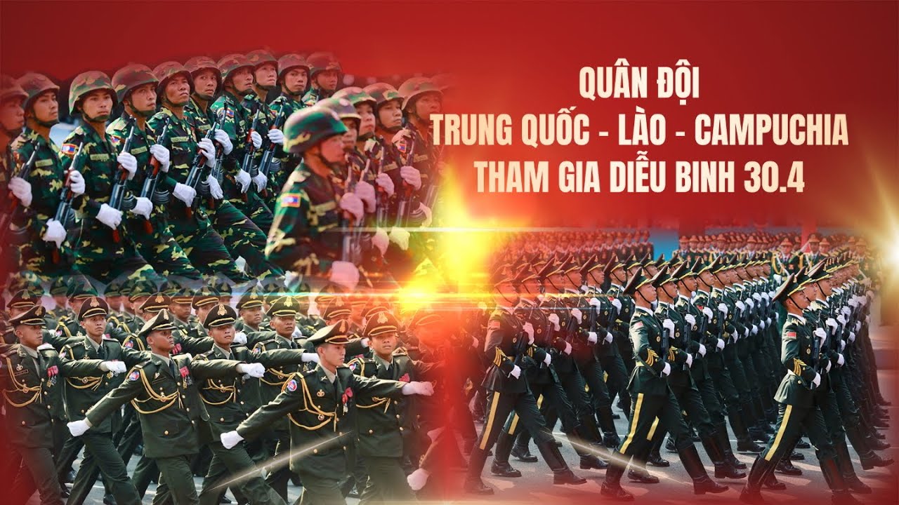 Nhìn lại diễu binh 30/4: Đội hình quân đội Trung Quốc, Lào, Campuchia tham gia lễ kỷ niệm