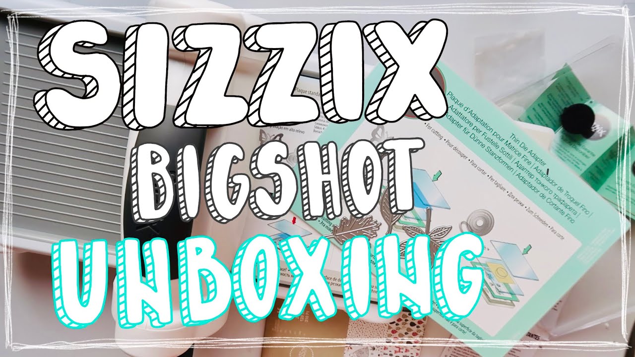 Sizzix Bigshot Unboxing + First time using it