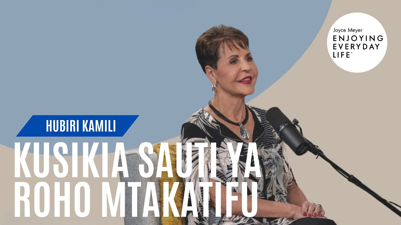 Kusikia Sauti Ya Roho Mtakatifu - HUBIRI KAMILI 🌬️ Joyce Meyer
