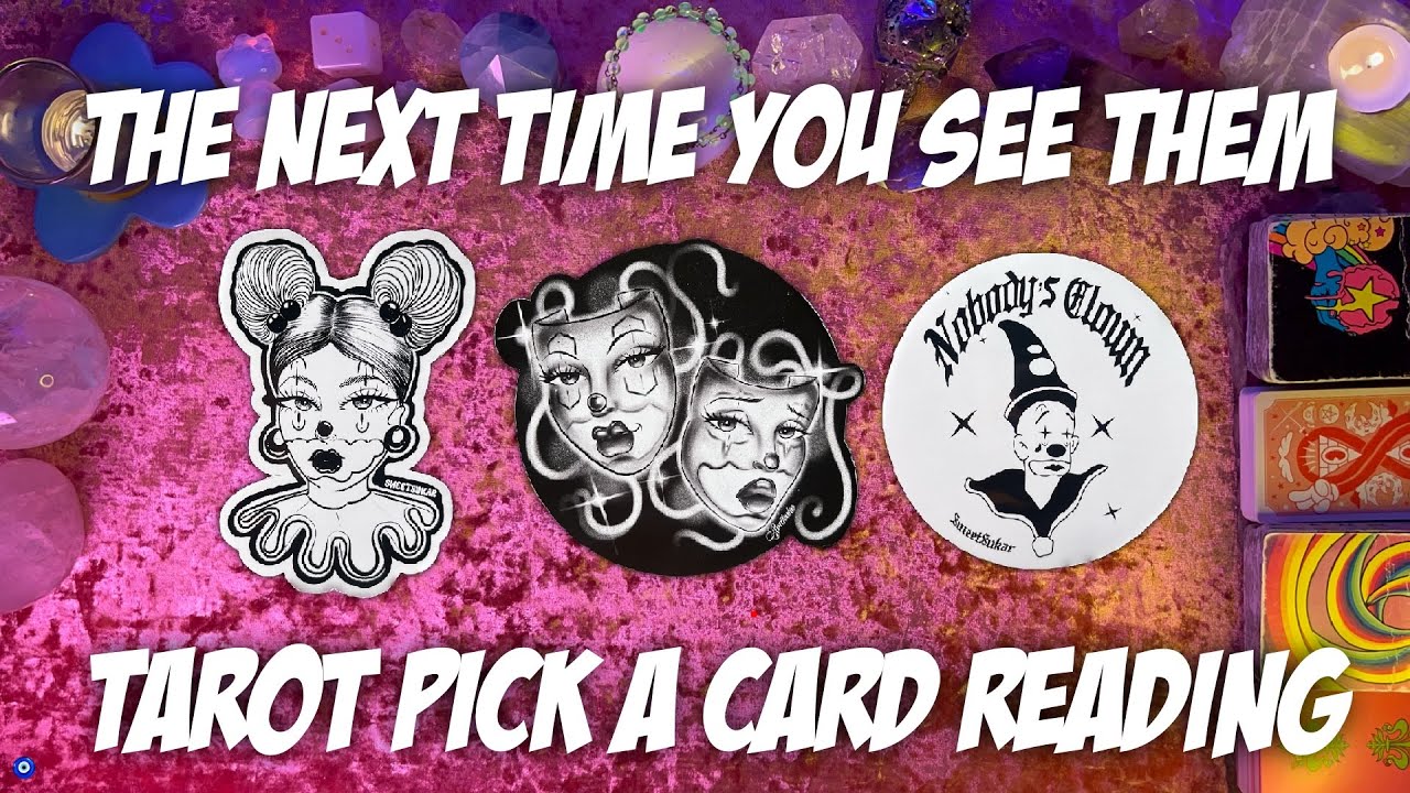 ⚡️The Next Time You See Them!⚡️ Tarot Pick a Card Reading