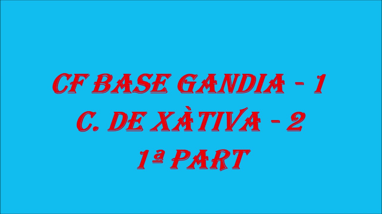 CF BASE GANDIA -  CIUTAT DE  XATIVA