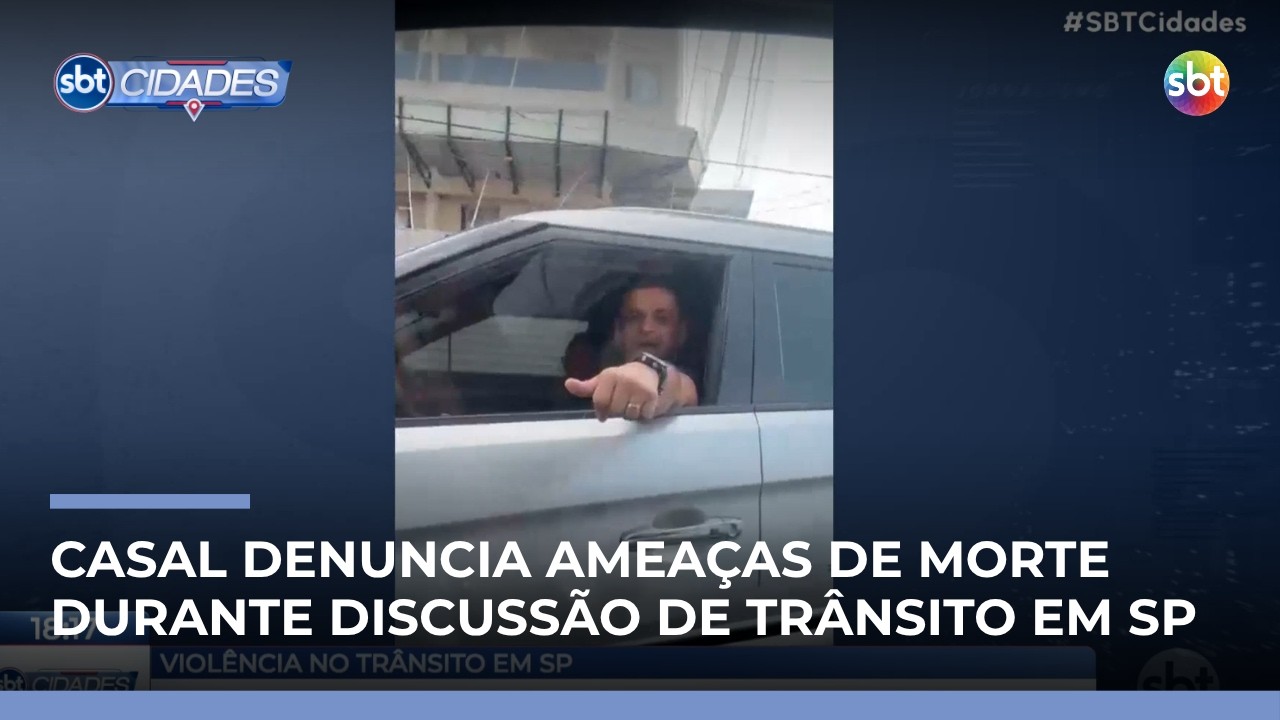 Casal denuncia amea&ccedil;as de morte durante discuss&atilde;o de tr&acirc;nsito em SP | #SBTCidades