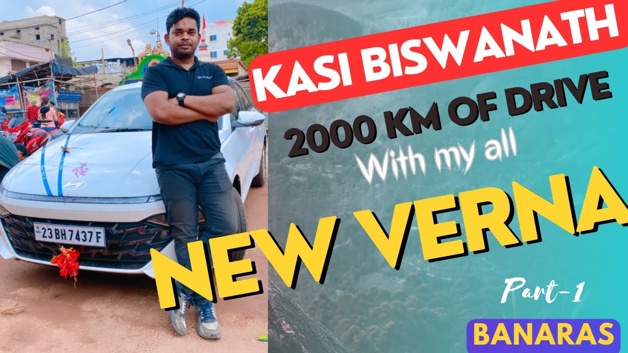 By Road Banaras From Bhubaneswar || 2000 km Of Rod Drive || with all || #hyundai #Newverna  ,Part-1