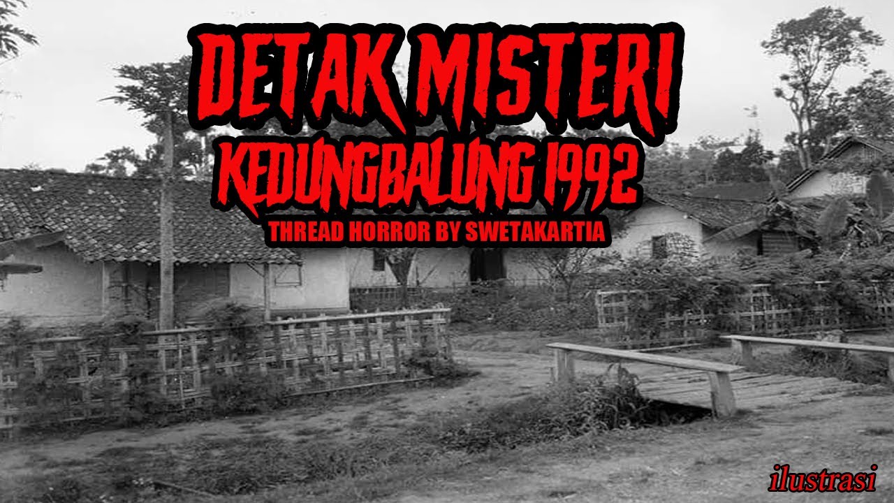 CERITA MISTIS - DETAK MISTERI DI DESA KEDUNG BALUNG 1992 - POCONG TUNDAN - THEREAD HORROR SWETAKAR